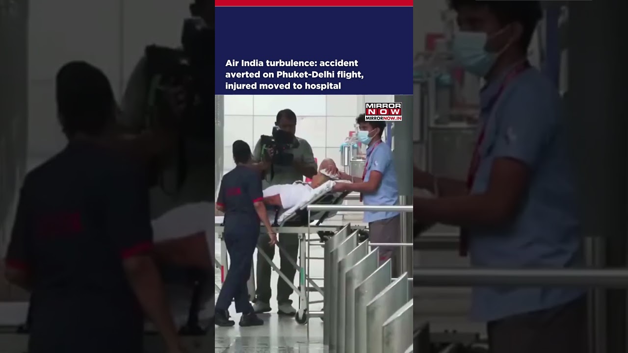 Air India Turbulence: Accident Averted On Phuket-Delhi Flight, Injured Moved To Hospital #shorts