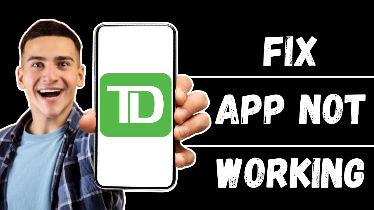 TD App Not Working: How to Fix TD Canada App Not Working (FIXED!)