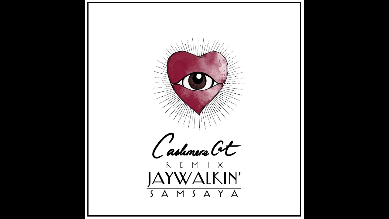 Samsaya - Jaywalking (Cashmere Cat Remix)