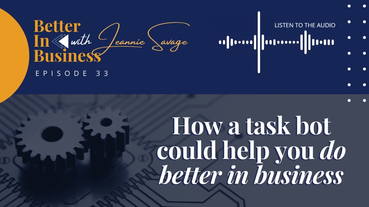 Better in Business EP33 - How a task bot can help you do better in business