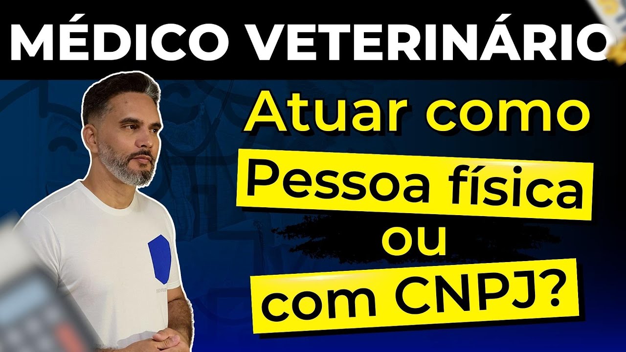 MÉDICO VETERINÁRIO - Atuar como Pessoa física ou CNPJ?