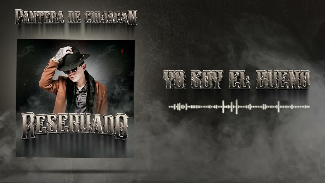 YO SOY EL BUENO - PANTERA DE CULIACAN SINALOA