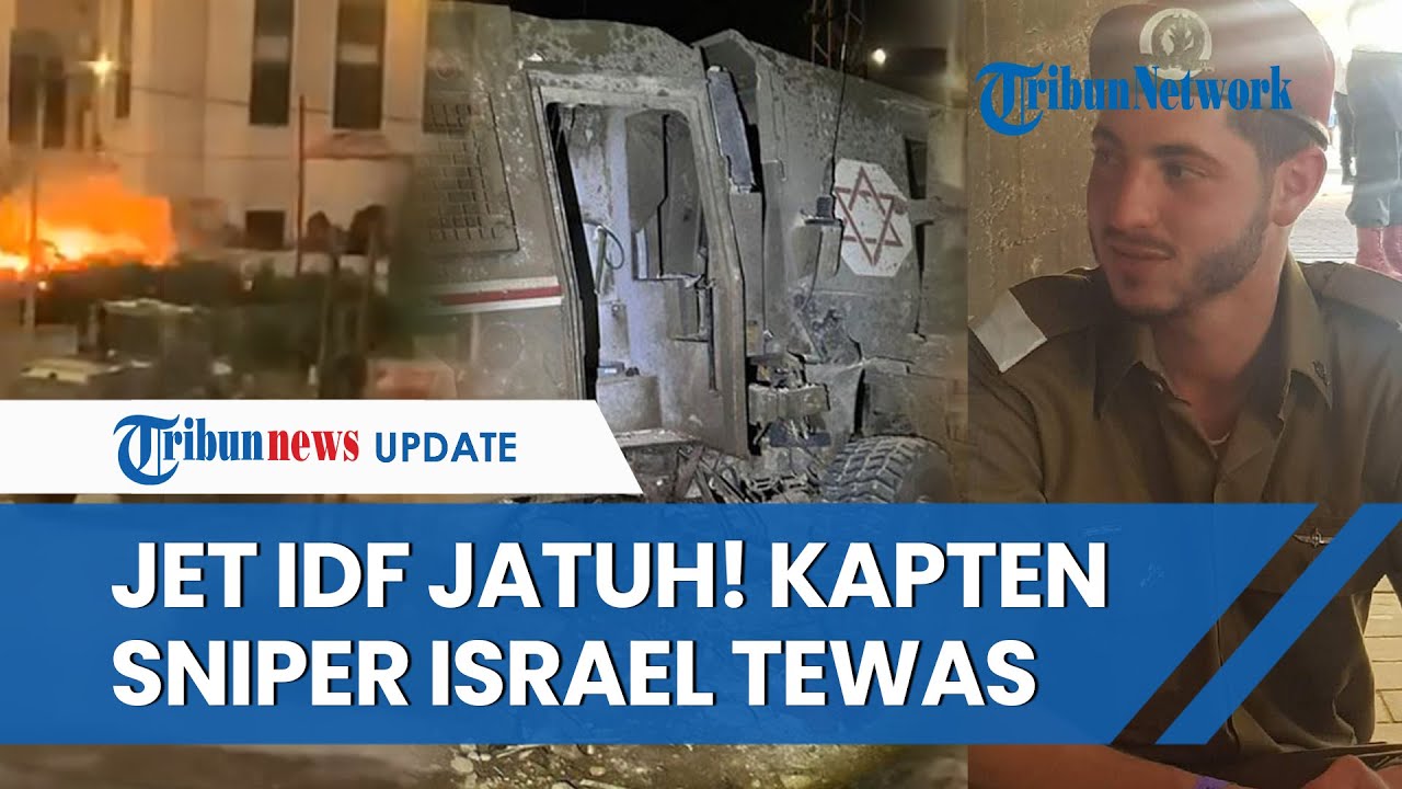 Rangkuman Israel-Hamas: Jet IDF Jatuh Dirudal Hizbullah | Komandan Sniper Zionis Tewas Kena Jebakan