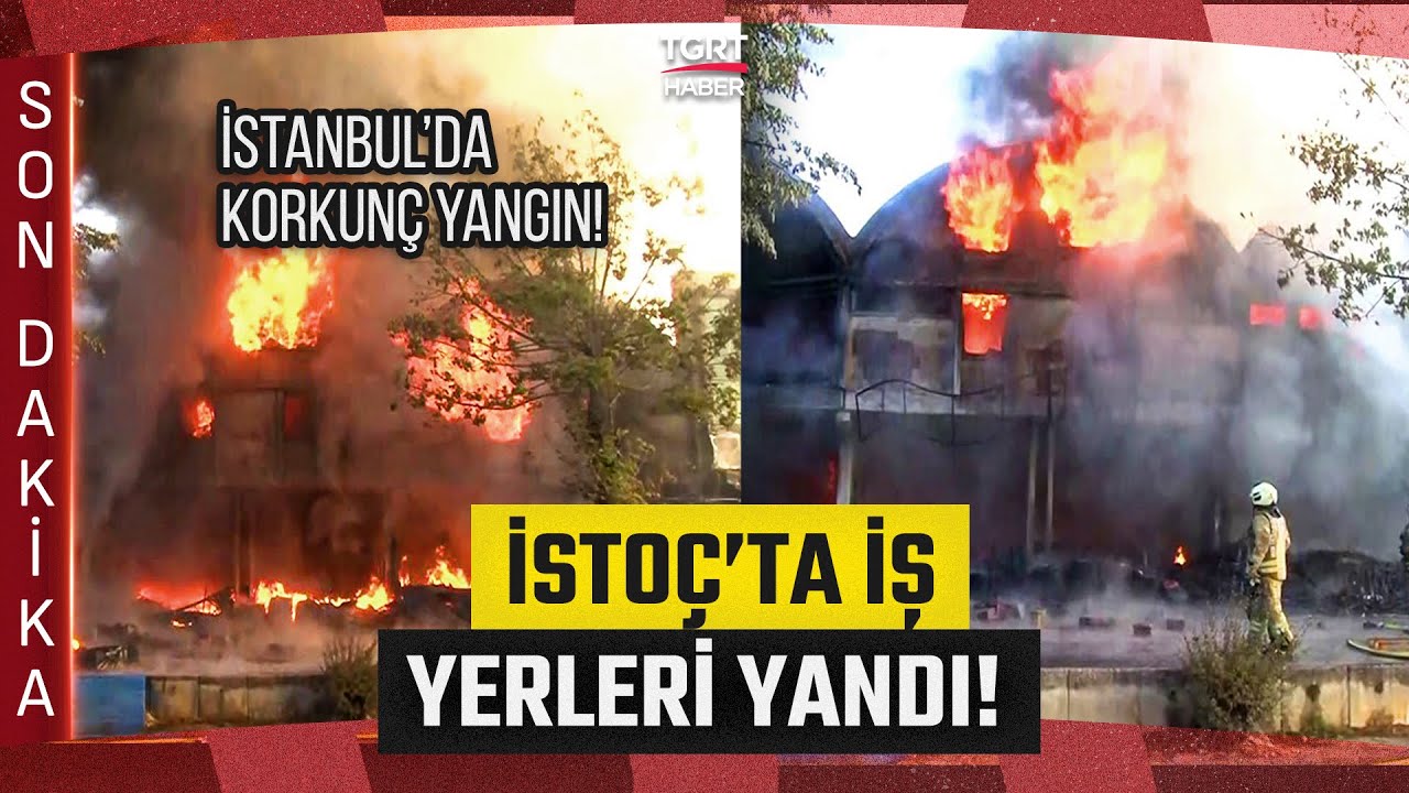 #SONDAKİKA |  İstanbul İSTOÇ'ta Korkunç Yangın! Çok Sayıda İş Yeri Yandı - TGRT Haber
