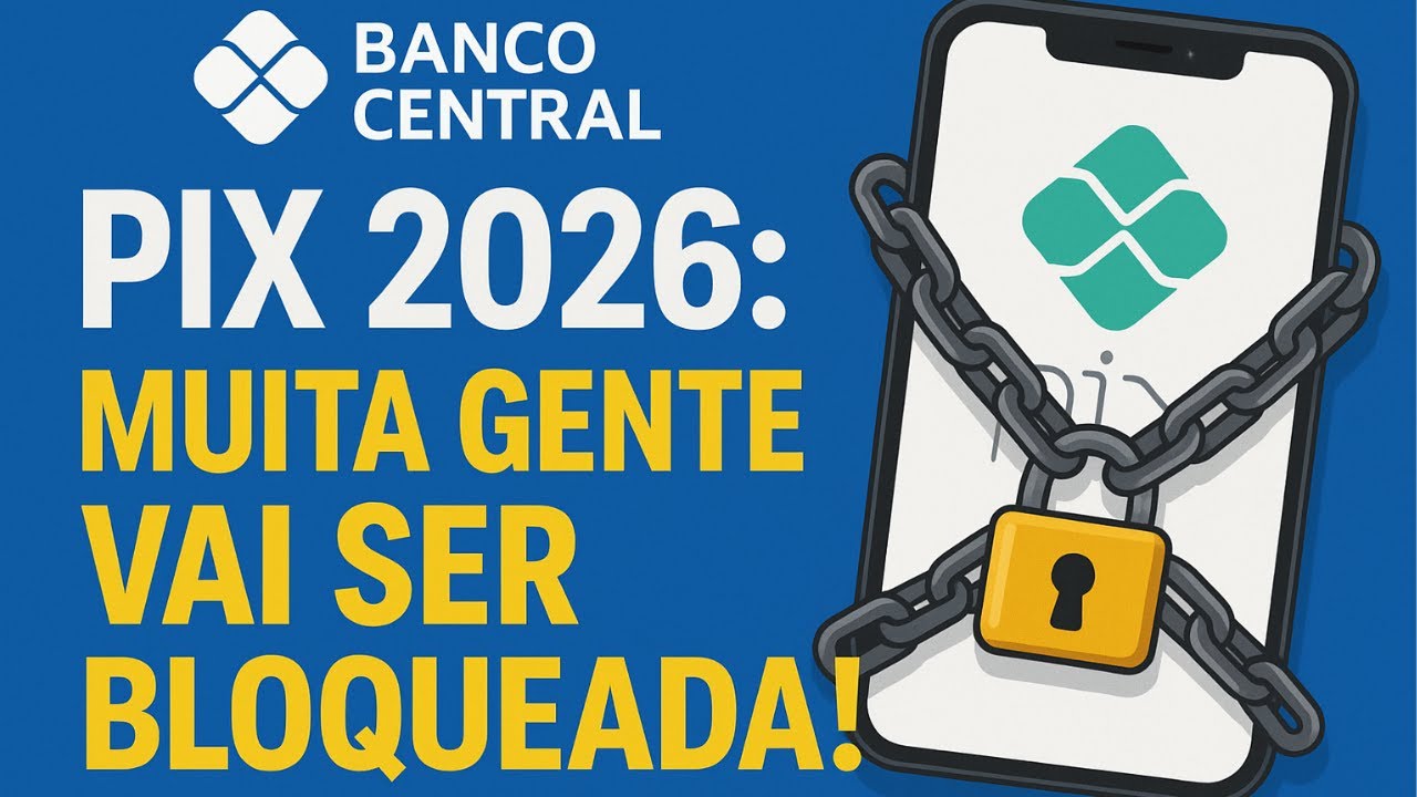 PIX 2026: MUITA GENTE VAI SER BLOQUEADA!