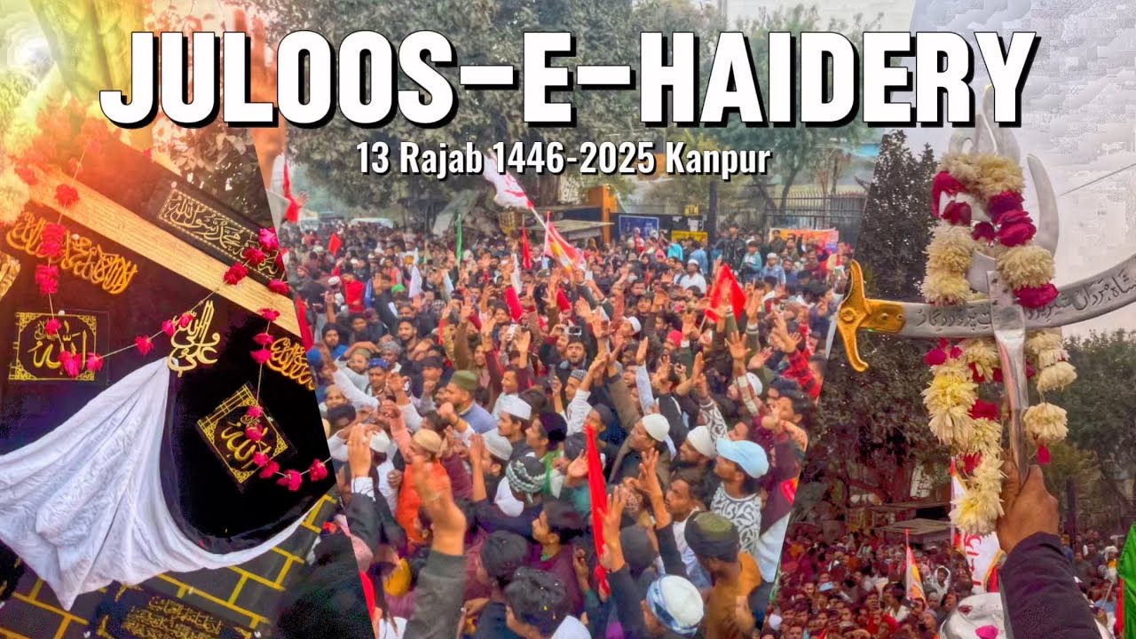 Juloos-e-Haidery Kanpur 2025 || 13 Rajab Kanpur 2025