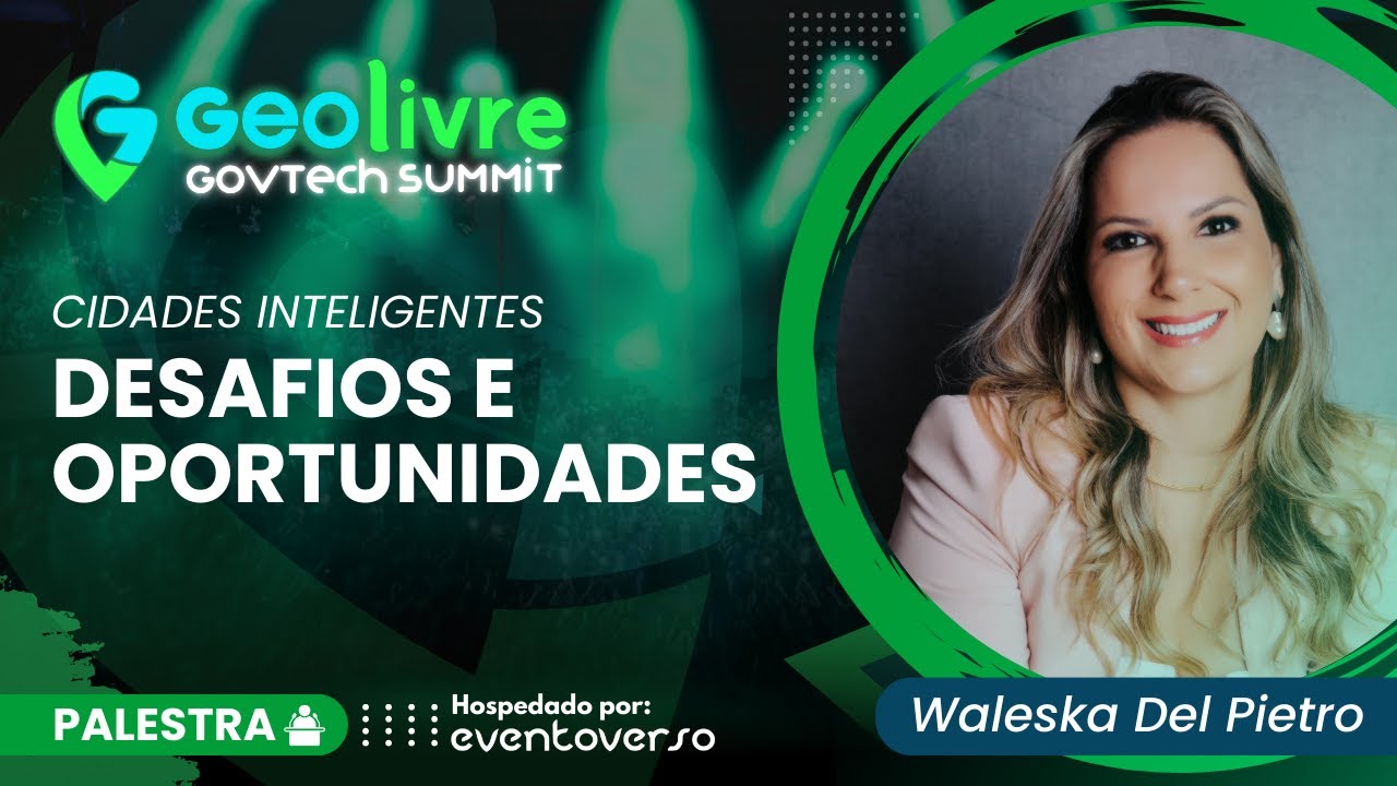 Cidades Inteligentes: Desafios e Oportunidades - Waleska Del Pietro