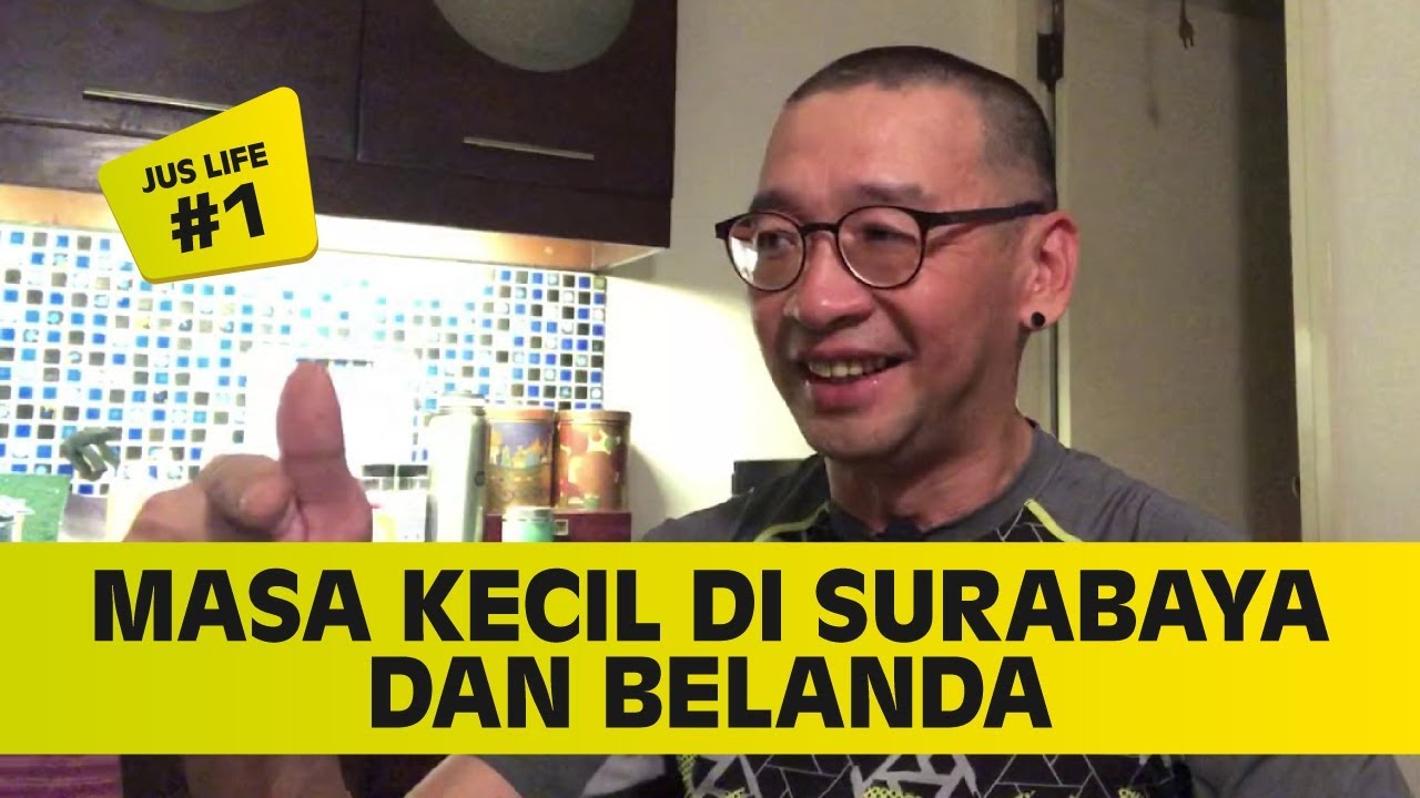 JUS LIFE #1 : MASA KECIL DI SBY DAN BELANDA