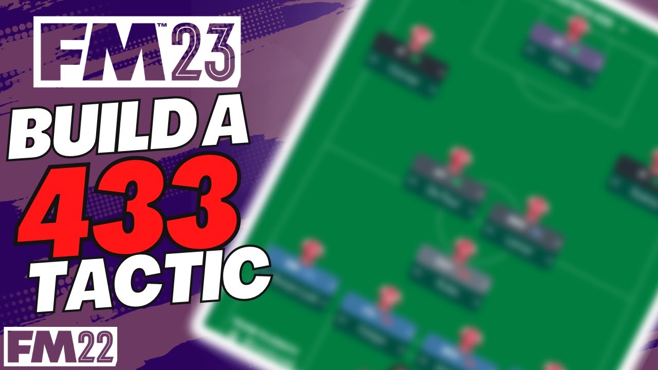 FM23 | HOW TO CREATE A TACTIC | THE 433 | FOOTBALL MANAGER 2023