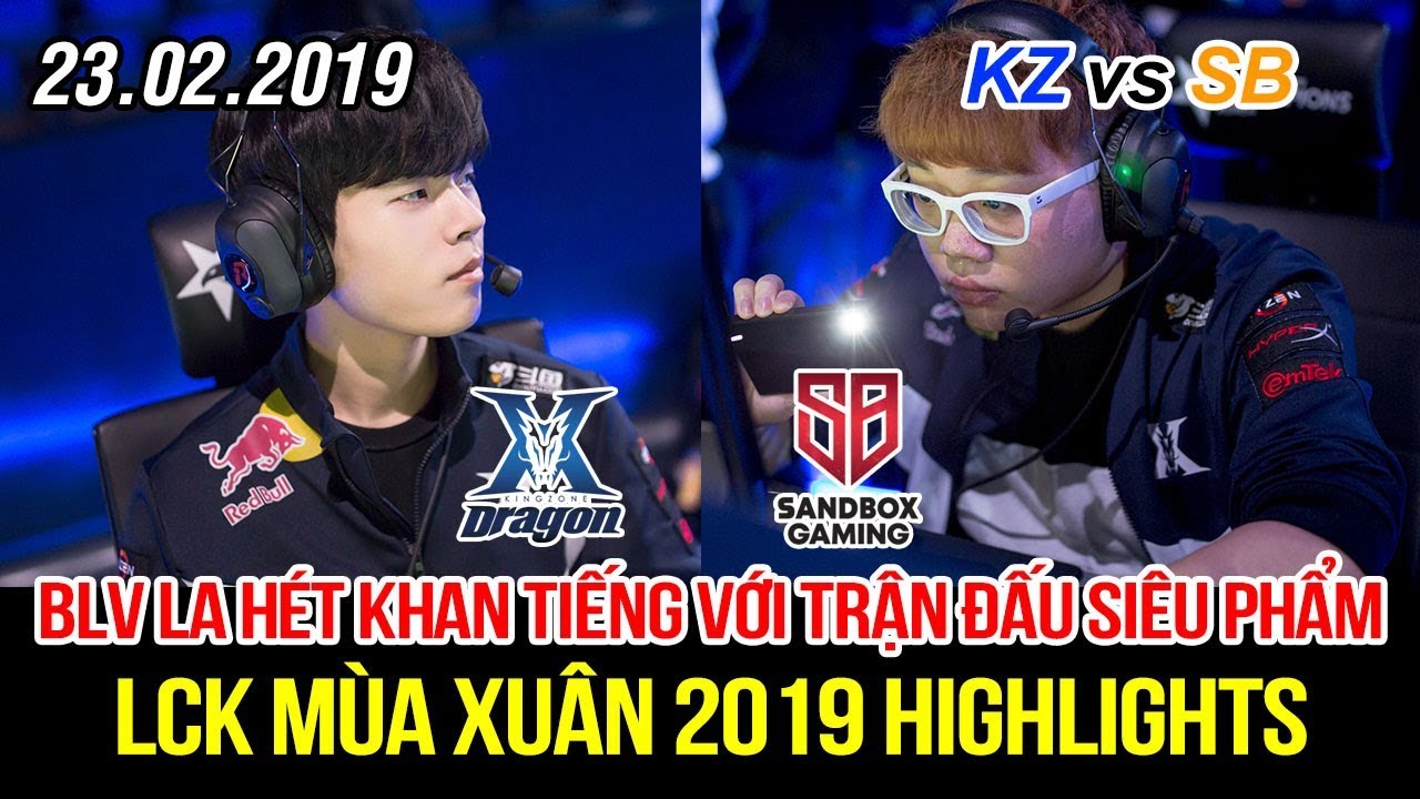 [LCK 2019] KZ vs SB Game 1 Highlights | Deft gánh team kinh điển trận đấu siêu phẩm bùng nổ khán đài