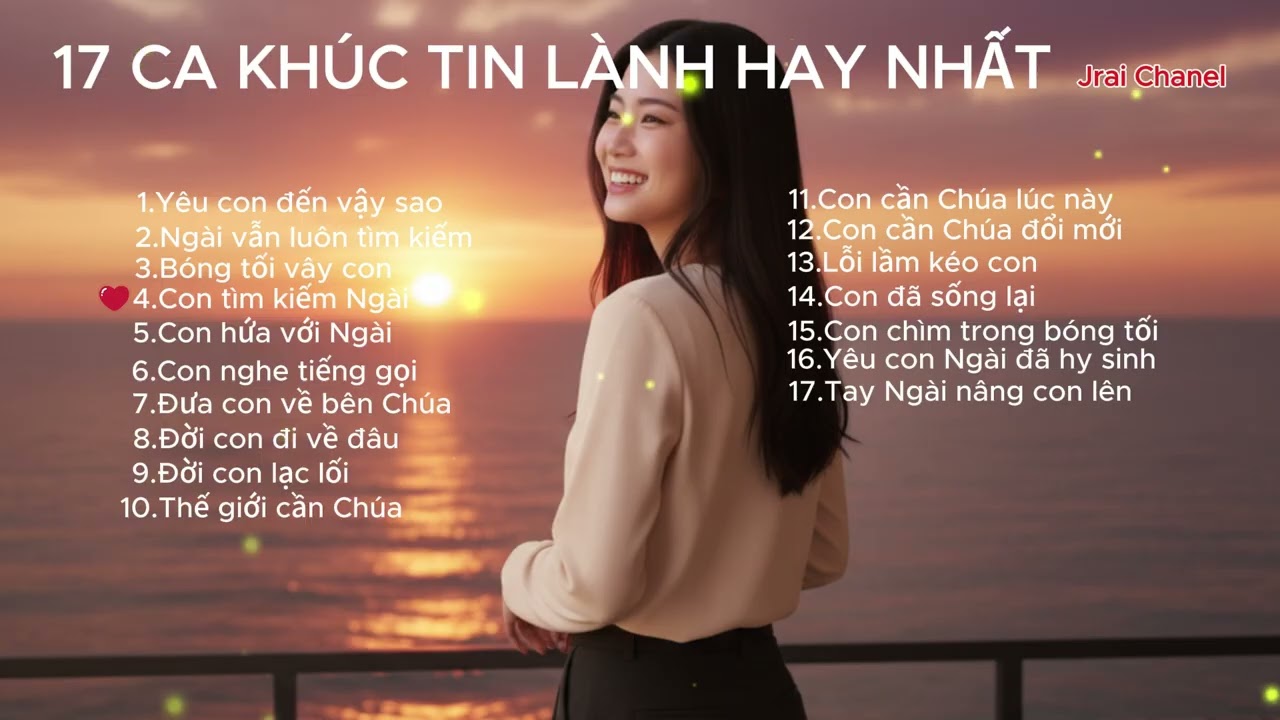 17 CA KHÚC TIN LÀNH HAY NHẤT | Jrai Chanel