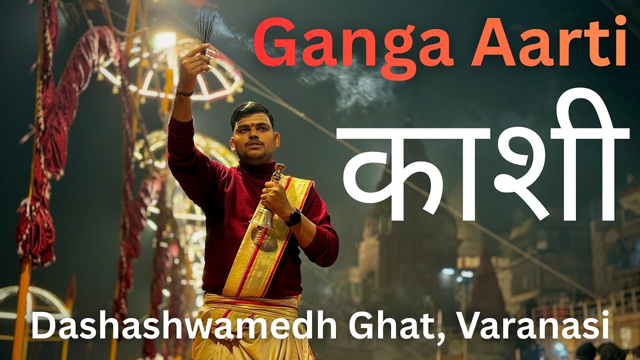 Ganga Aarti at Dashashwamedh Ghat, Varanasi – Full Ritual & Devotional Ceremony