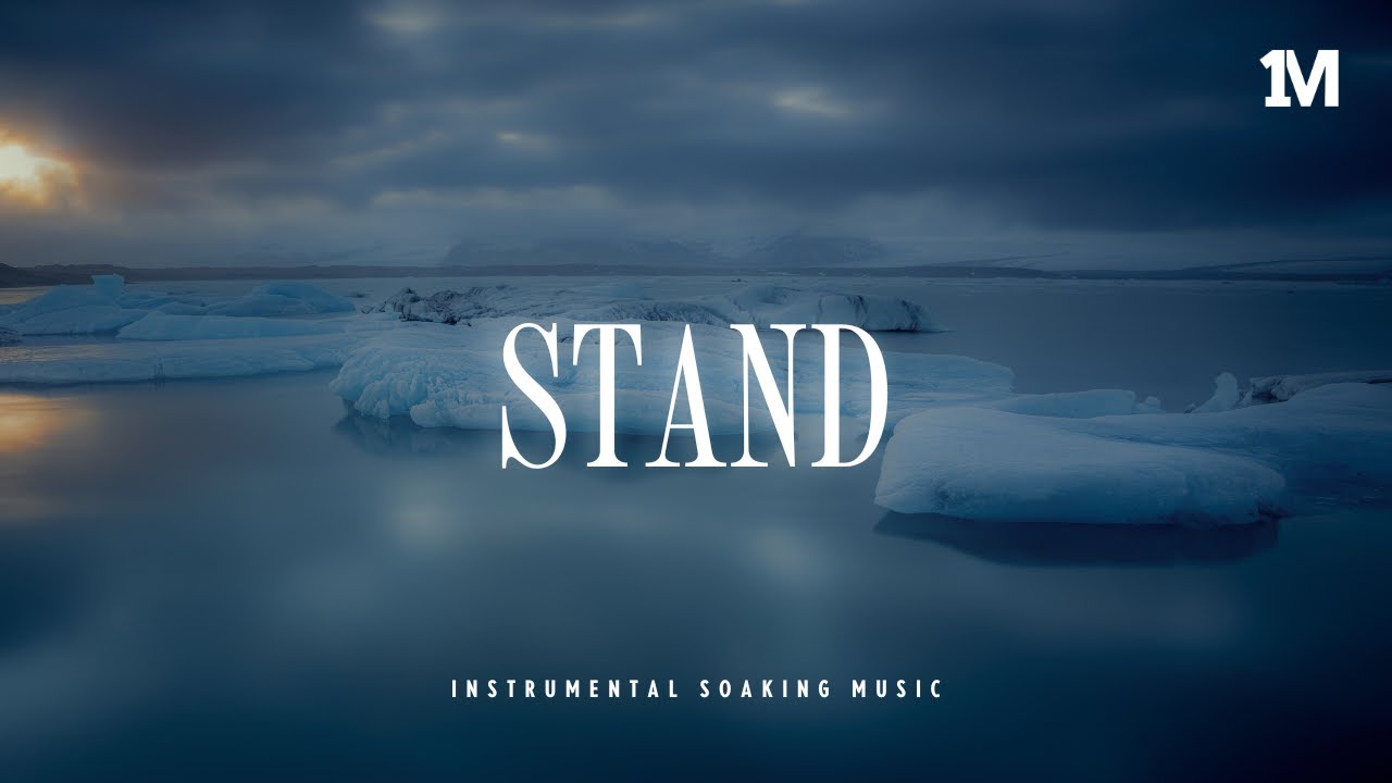STAND - Instrumental Soaking Worship | Prayer Music