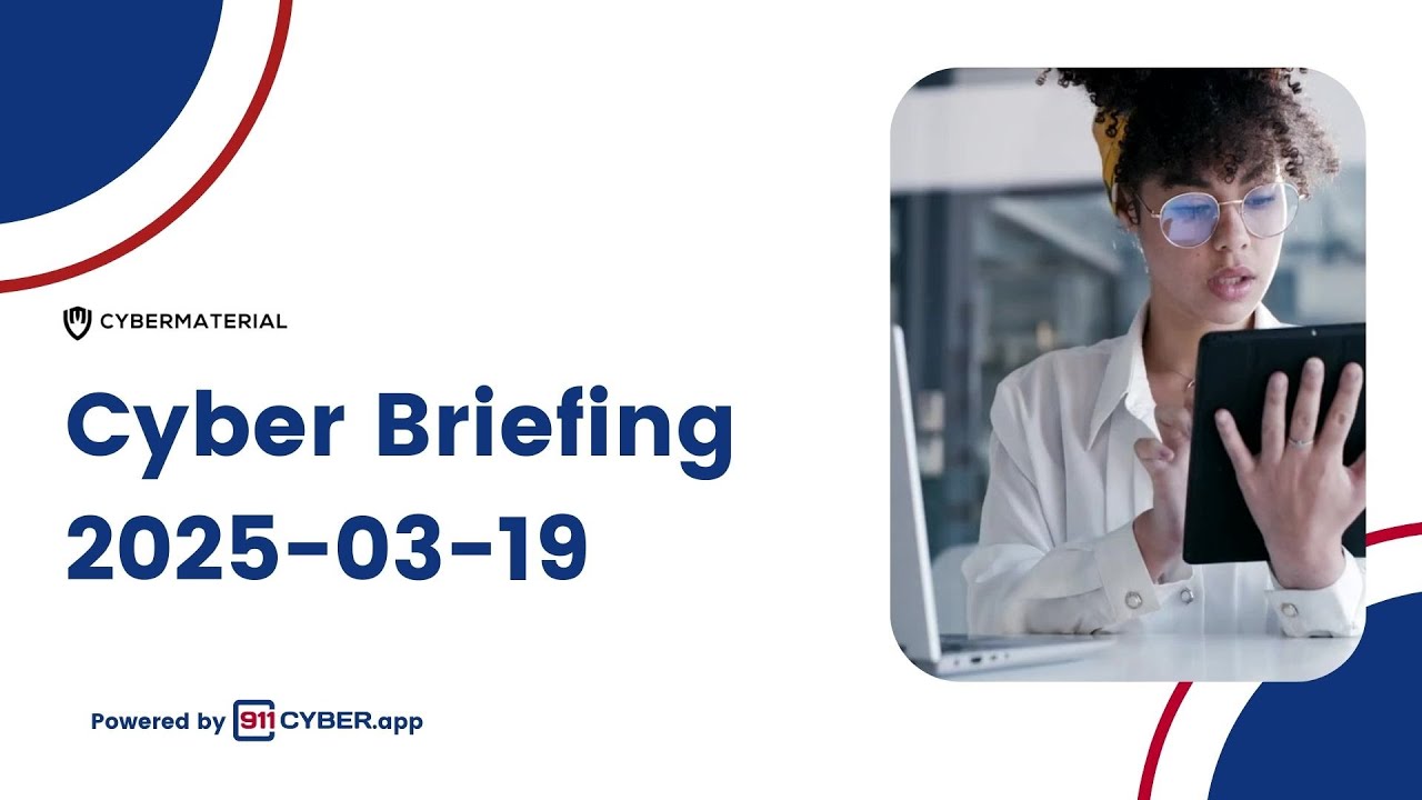 Cyber Briefing: 2025-03-19