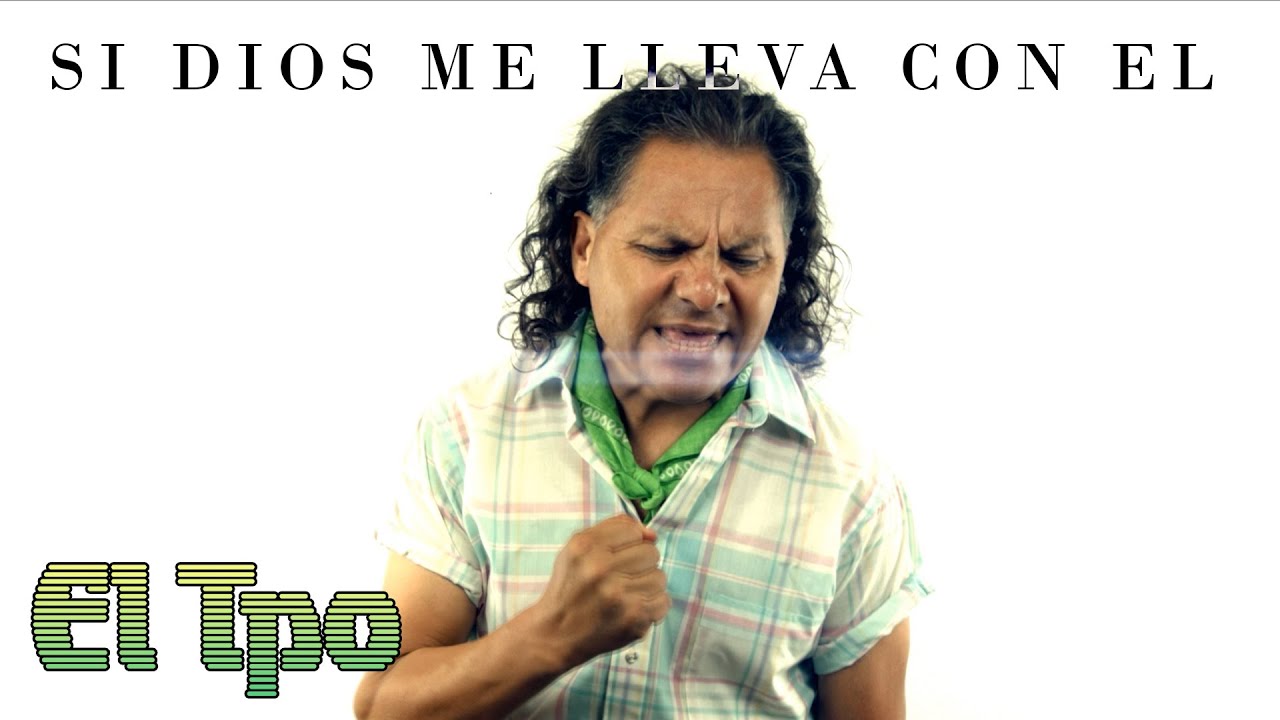 El Tpo de Mexico - Si Dios Me Lleva con El (Video Oficial) [2015]