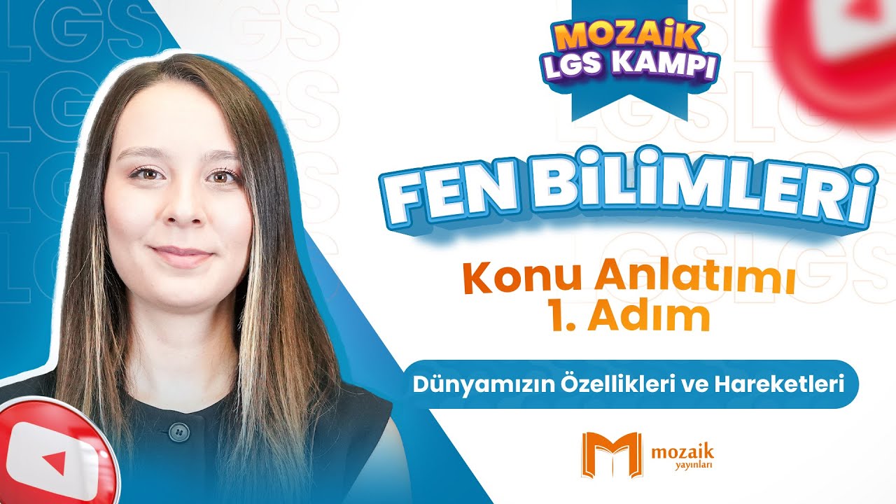Dünyamızın Özellikleri ve Hareketleri - Konu Anlatımı | LGS FEN BİLİMLERİ - Mozaik LGS Kampı 1. Adım