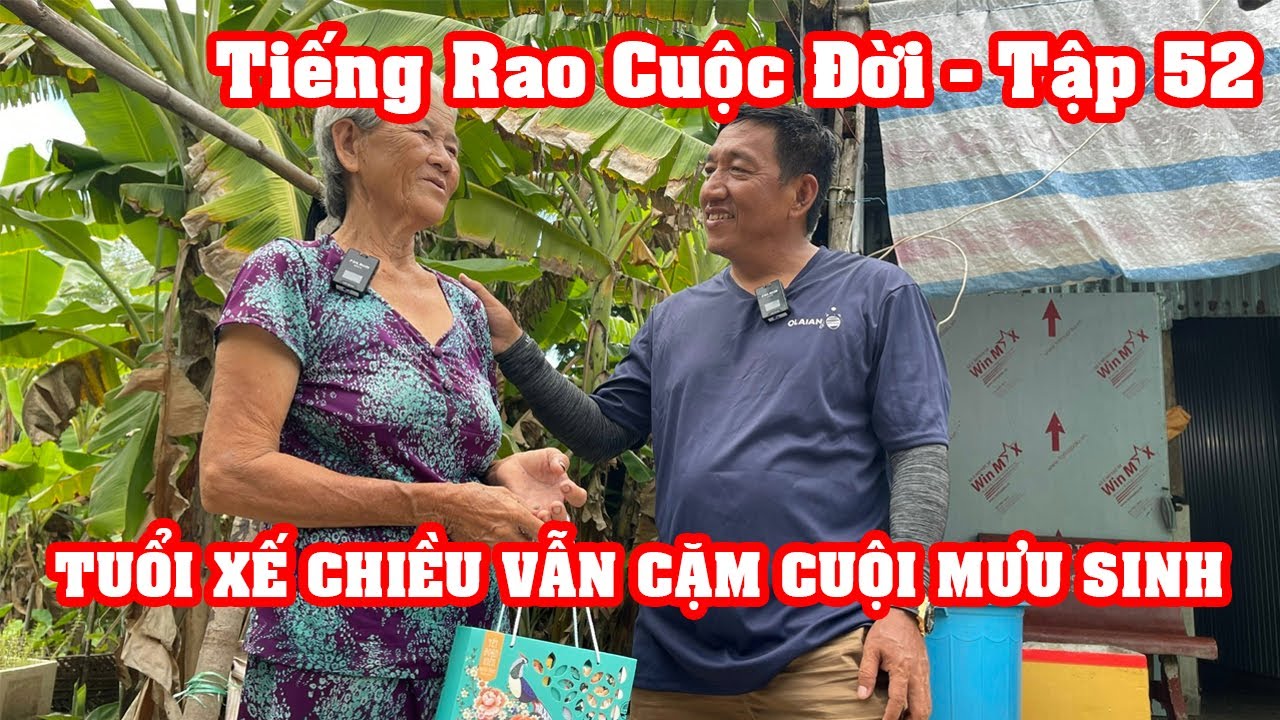Tập 52 | Tiếng Rao Cuộc Đời | 8 Sang thương cho c&ocirc; 3 C&uacute;c, tuổi xế chiều vẫn cặm cụi đặt l&uacute; mưu sinh