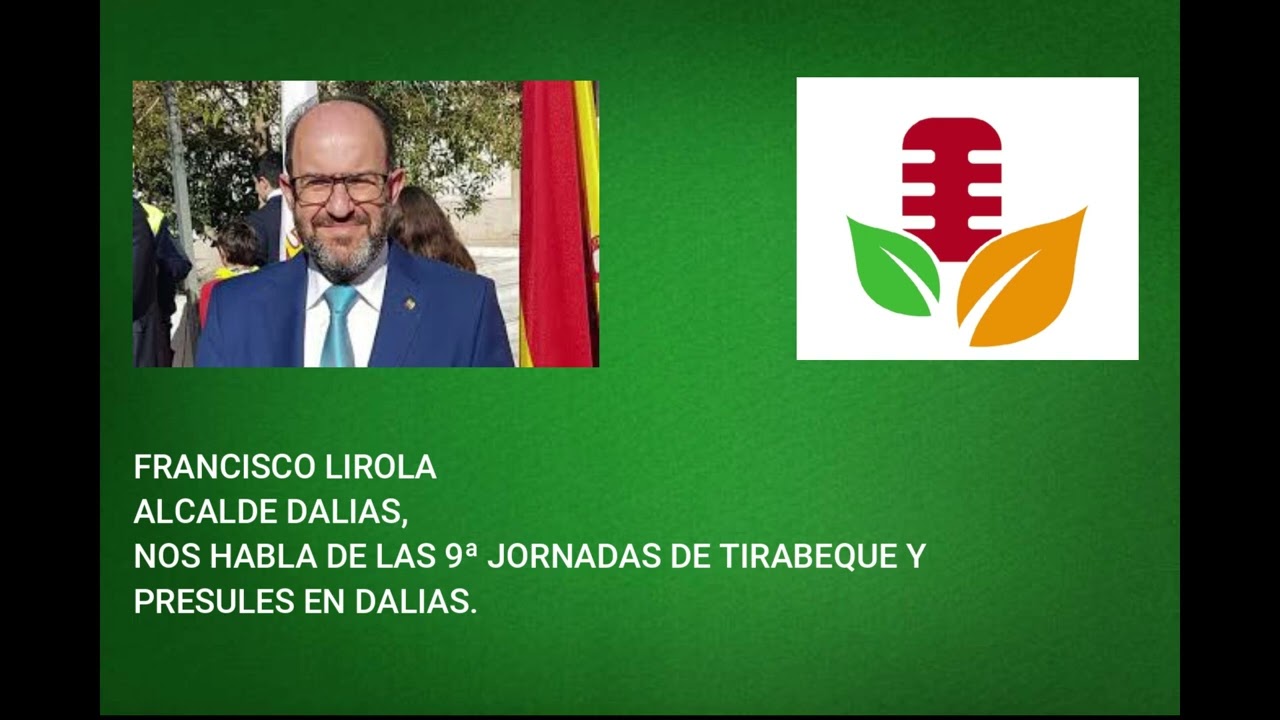 FRANCISCO LIROLA ALCALDE DALIAS, NOS HABLA DE LAS 9ª JORNADAS DE TIRABEQUE Y PRESULES EN DALIAS.