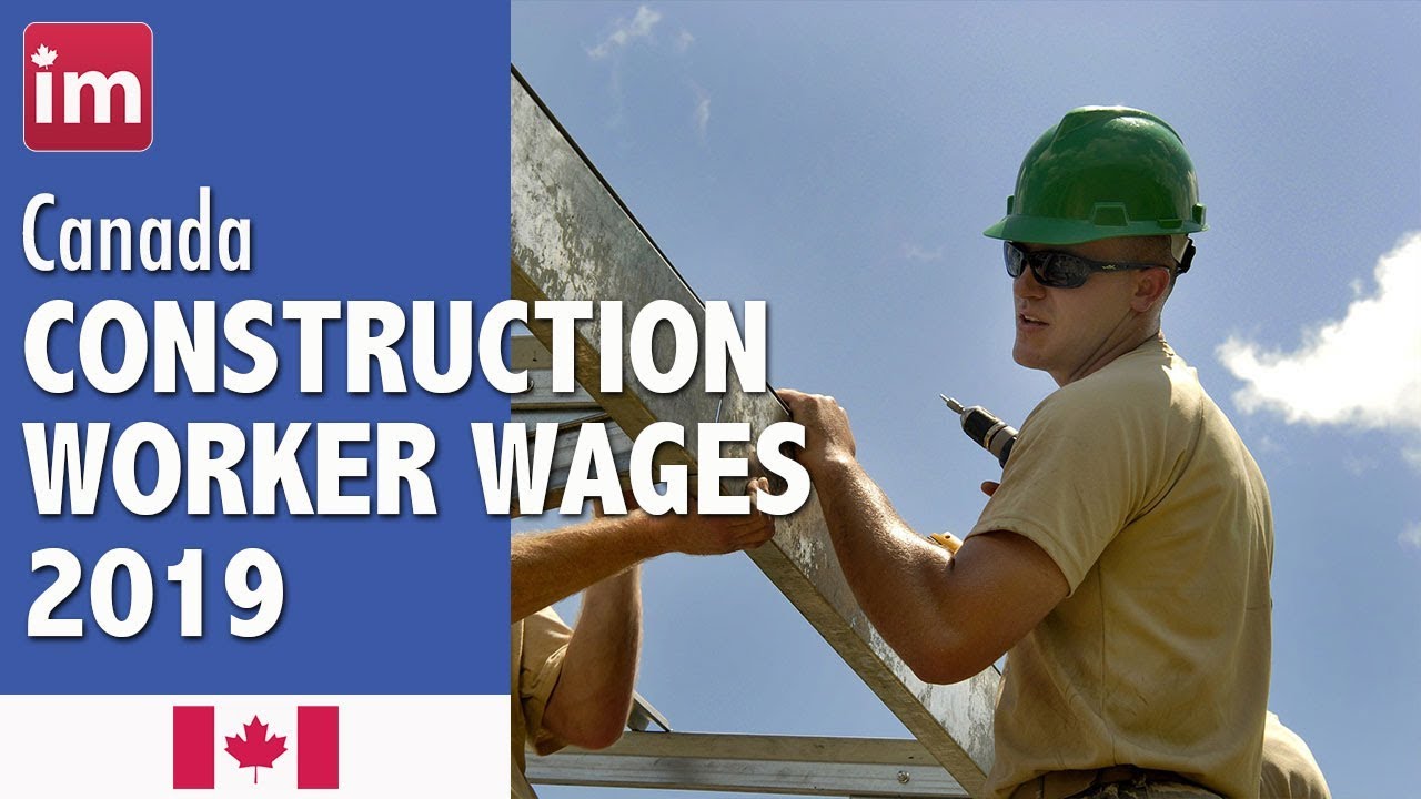 Construction Worker Wages in Canada (2019) - Jobs in Canada