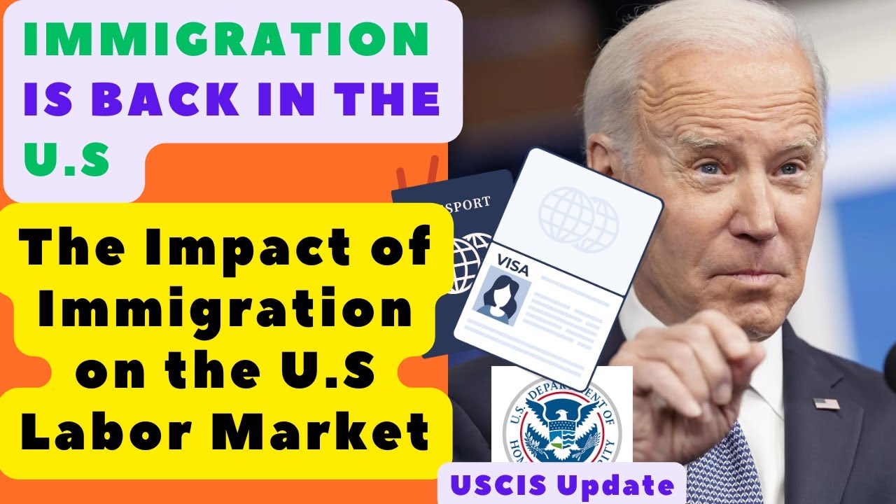 IMMIGRATION IS BACK IN US | The Impact of Immigration on the U.S Labor Market