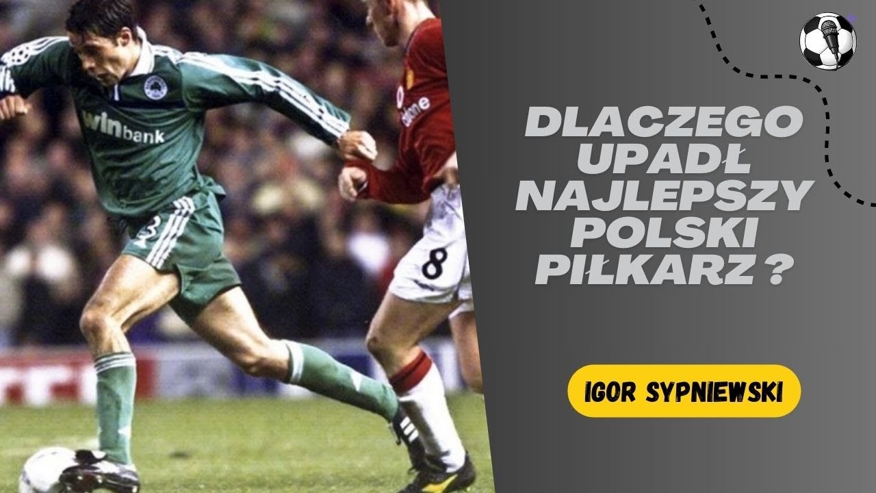 Igor Sypniewski - Niewykorzystany Talent Polskiej Piłki