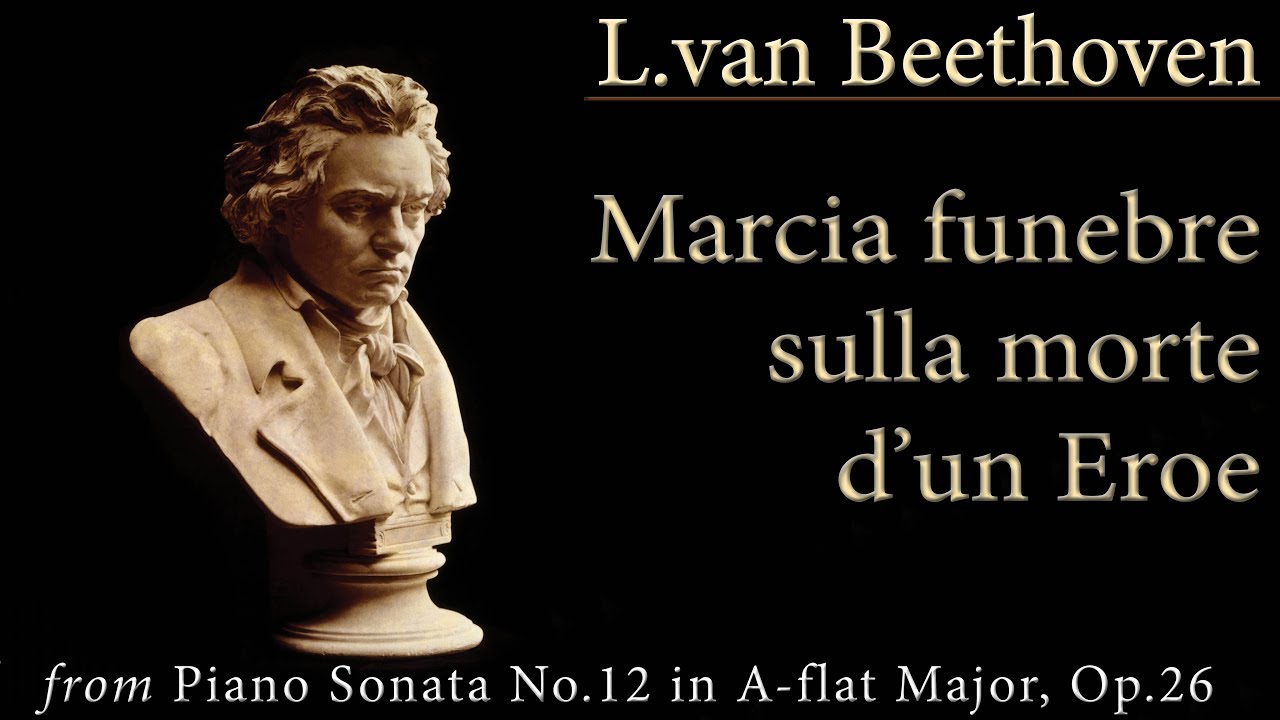 L.van Beethoven: Marcia funebre sulla morte d&rsquo;un Eroe - from Piano Sonata No.12 in A-flat Major