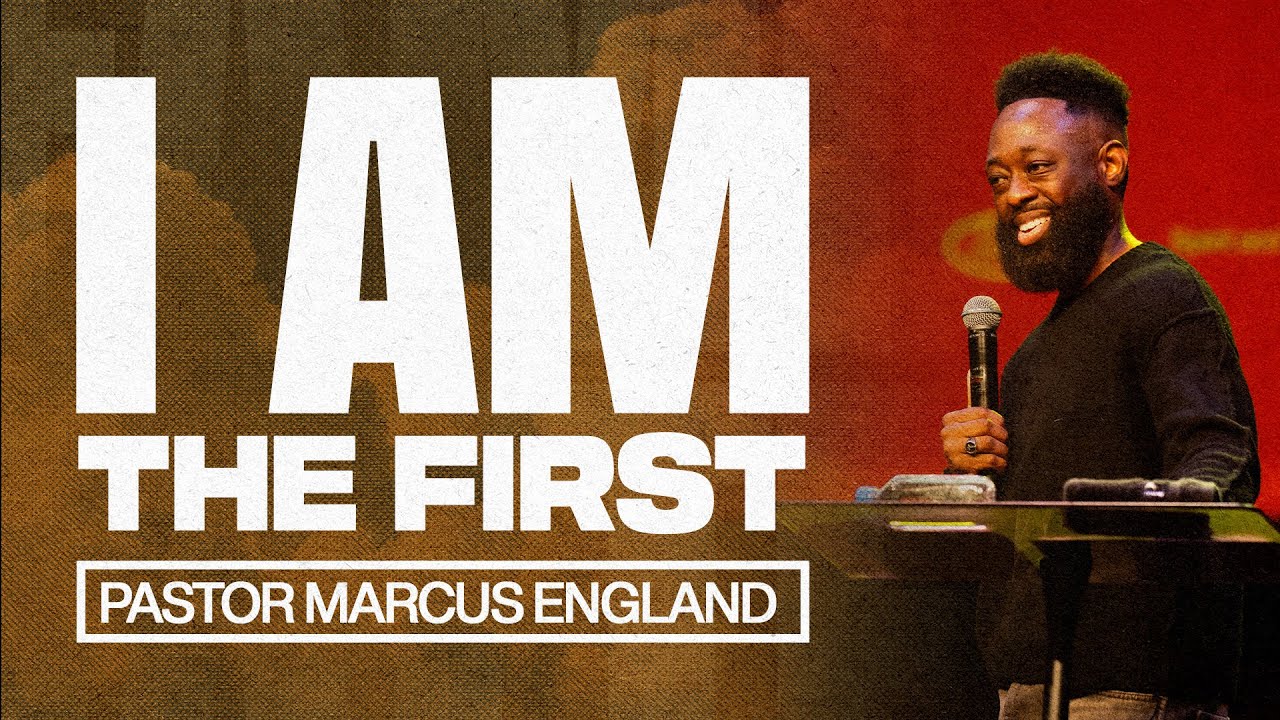I AM THE FIRST // Family Matters // Pastor Marcus England