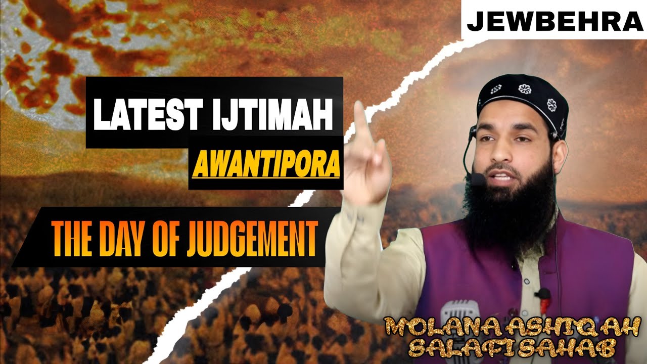 Latest Ijtimah Awantipora of Molana Ashiq Ah Salafi Sahab |Jewbehra| THE DAY OF JUDGEMENT .