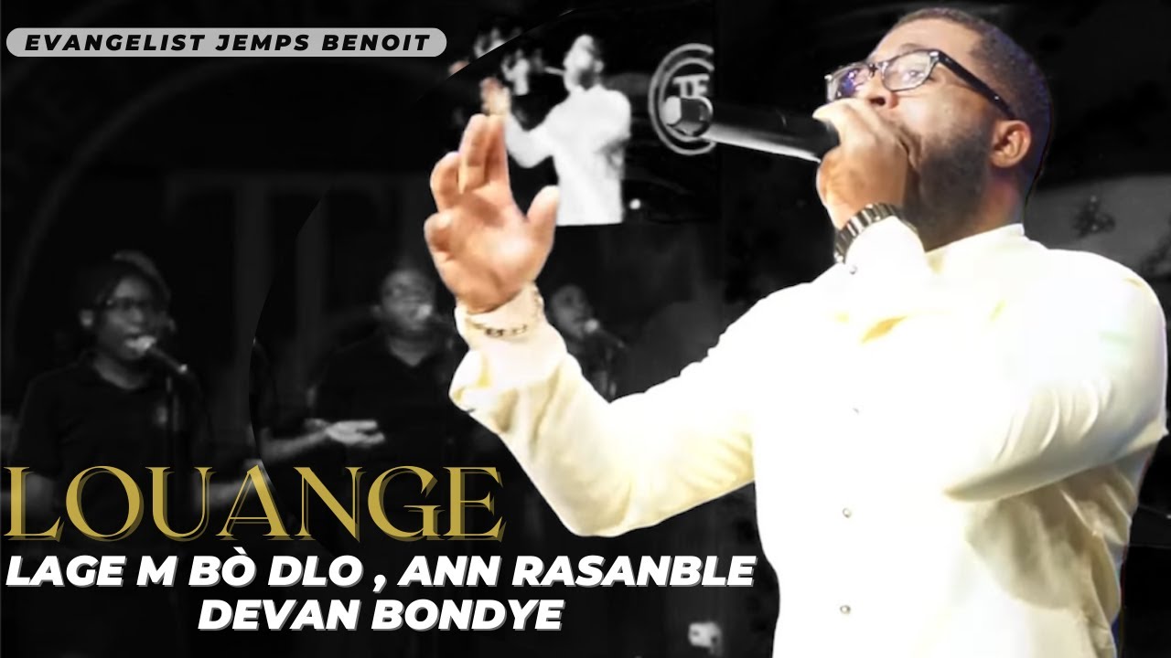 Louange “ Lage m bò dlo , Ann rasanble devan bondye , dyab panike | Evangelist Jemps Benoit