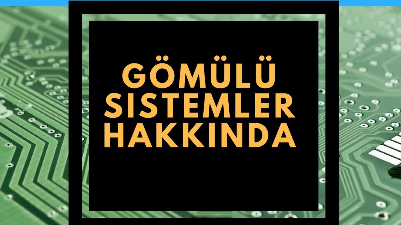 GÖMÜLÜ SİSTEMLER NEDİR?