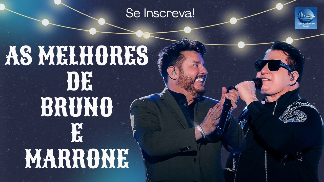 AS MELHORES DE BRUNO E MARRONE - AS MAIS TOCADAS 