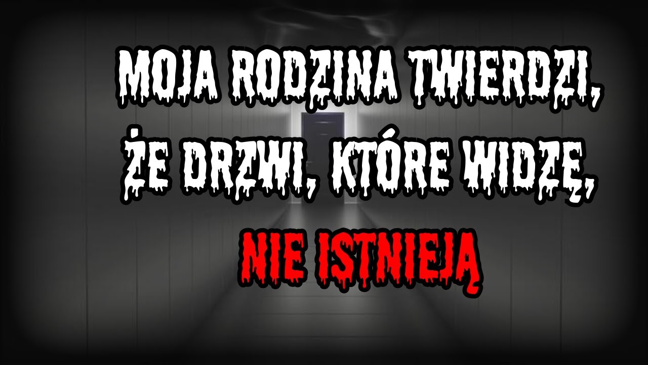 Moja rodzina twierdzi, że drzwi, które widzę, nie istnieją - CreepyPasta[PL]