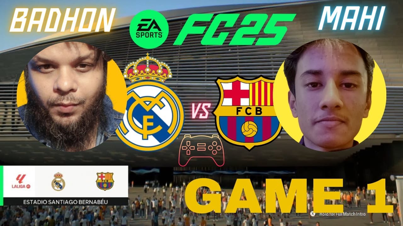 FC 25 El Clásico 1v1 Game 1 🔥 Mahi (Barcelona) vs Badhon (Real Madrid) | Best of 3 Series