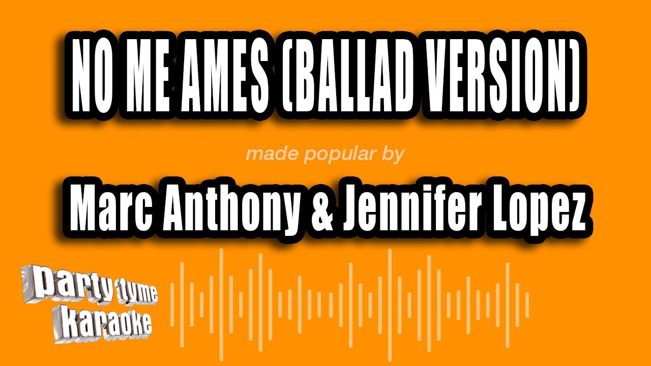 Marc Anthony & Jennifer Lopez - No Me Ames (Ballad Version) (Versión Karaoke)