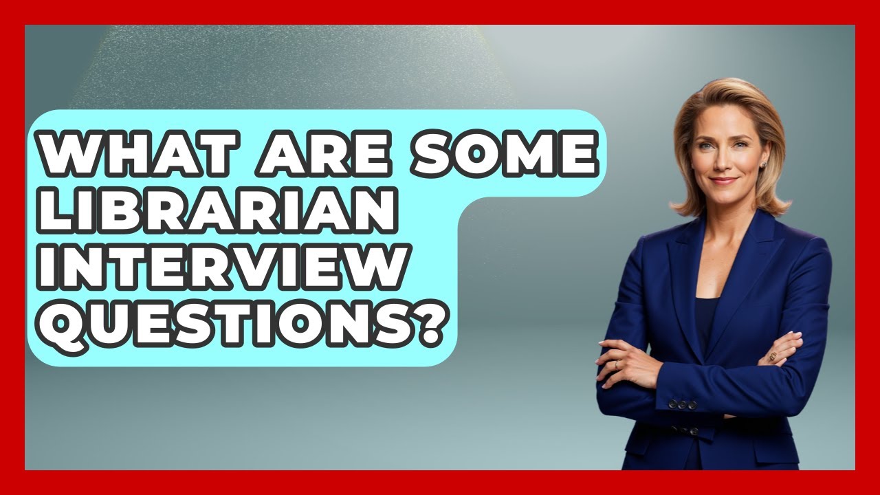 What Are Some Librarian Interview Questions? - Job Success Network