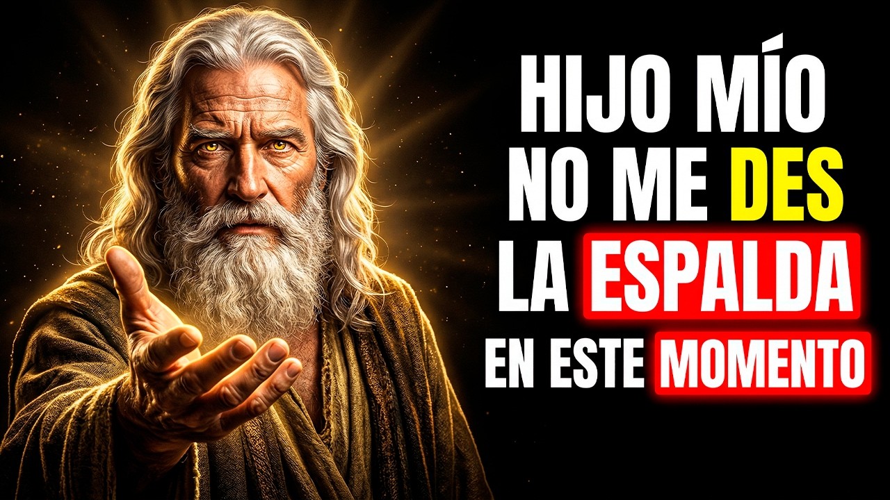 DIOS DICE: HIJO MÍO, NO ME DES LA ESPALDA EN ESTE MOMENTO | MENSAJE DE DIOS HOY