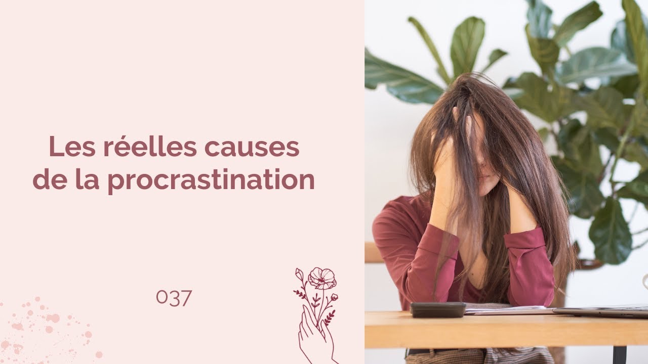 Les réelles causes de la procrastination - 037