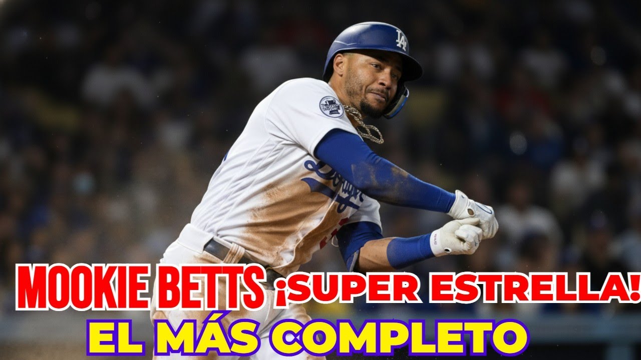 Mookie Betts (Dodgers): El Super-Jugador Más Completo del Béisbol MLB.