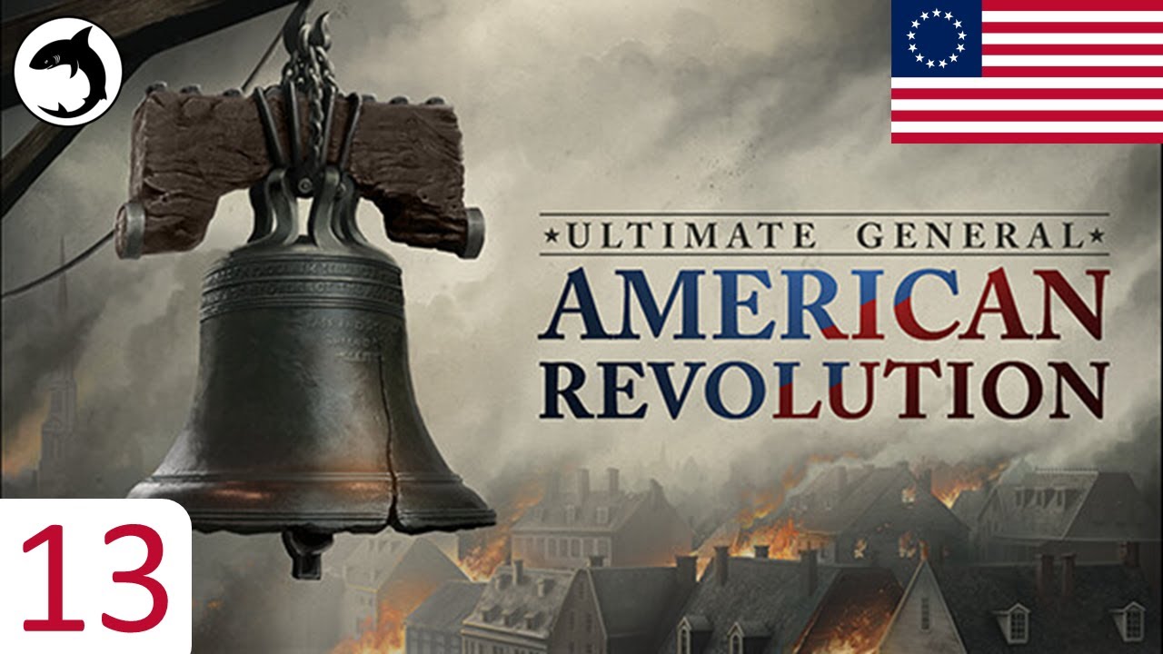 Ultimate General: American Revolution - Episode 13 | Marching on Trois-Rivières