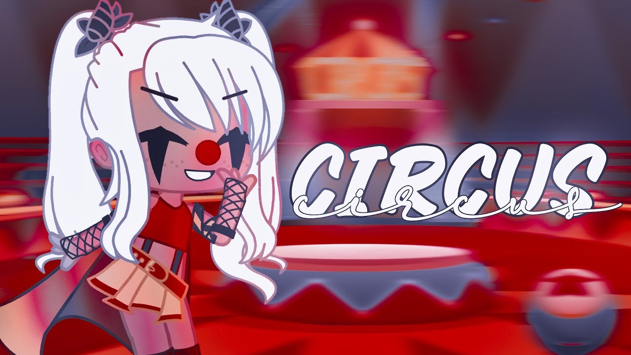 Circus | GCMV (Tradução) - Gacha Club
