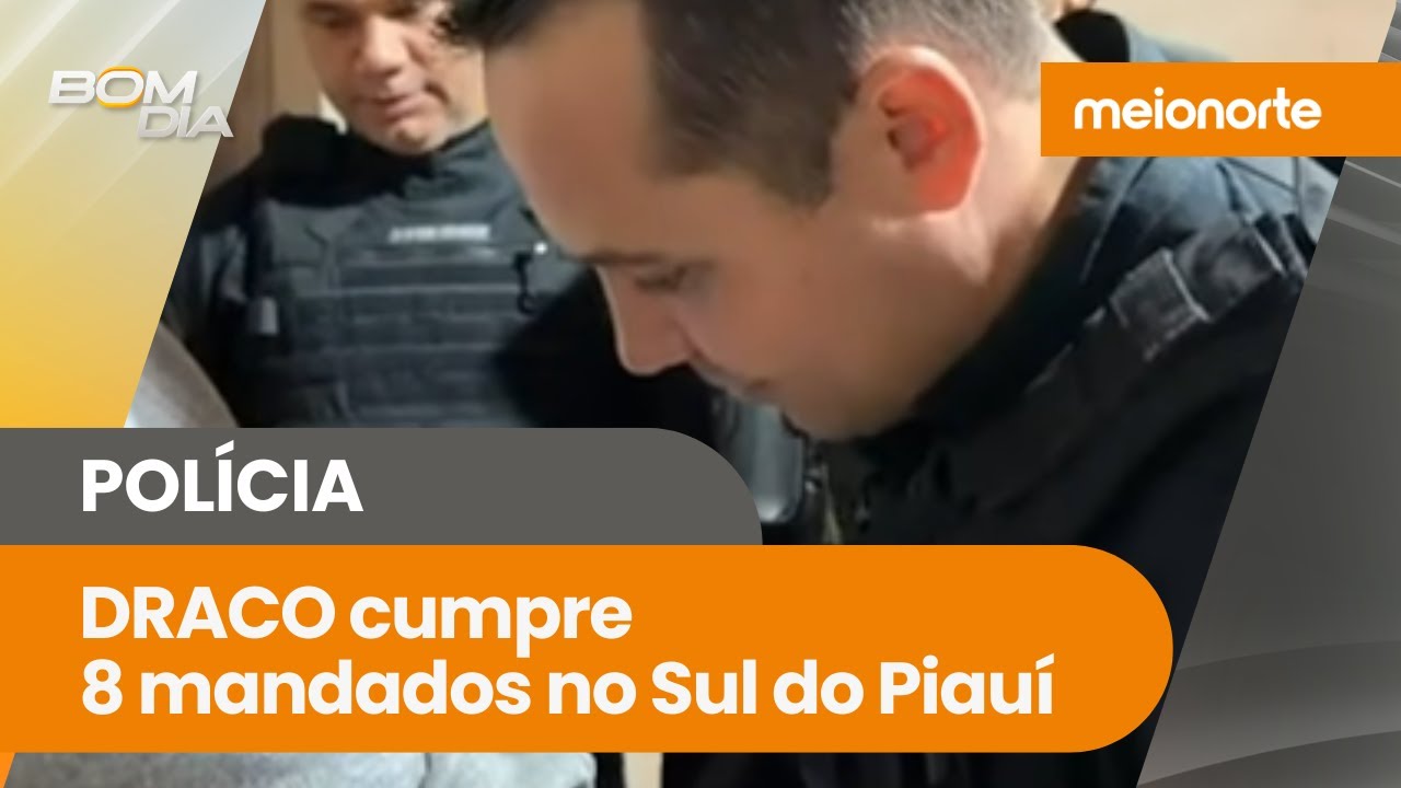 DRACO deflagra operação no Sul do Piauí; 8 mandados cumpridos em Gilbués; veja! | Bom Dia