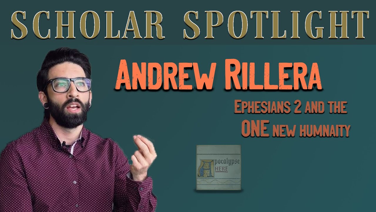 Ephesians 2 and the ONE new HUMANITY / Scholar Spotlight Andrew Rillera