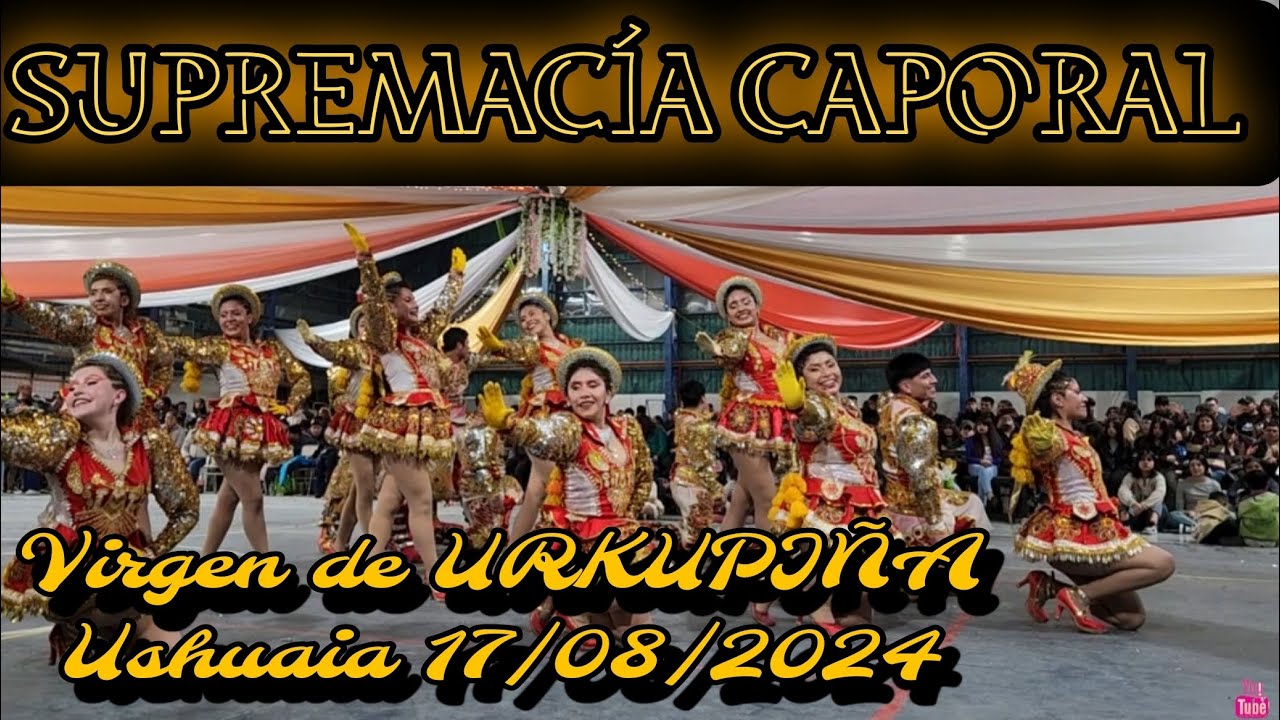SUPREMACÍA CAPORAL - VIRGEN DE URKUPIÑA - USHUAIA 17/08/2024
