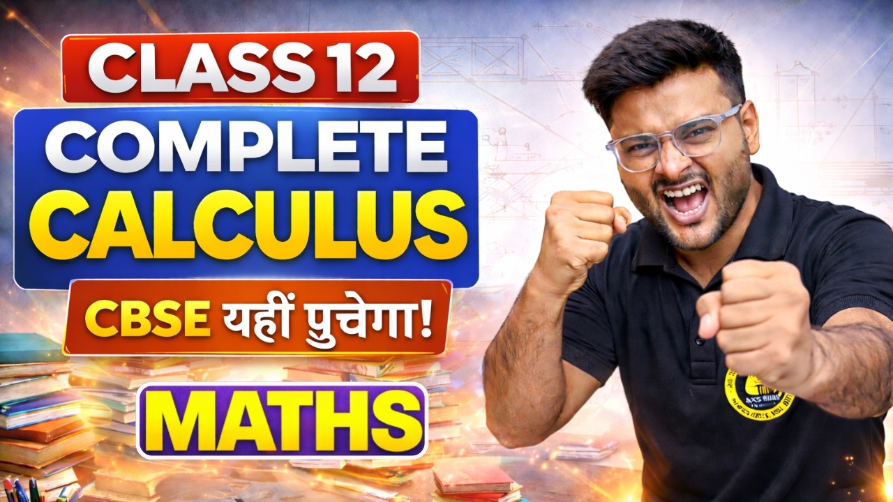 Class 12 Maths Complete Calculus I Complete Calculus in 1 Video For Board Exam 2026 I Ashish Sir