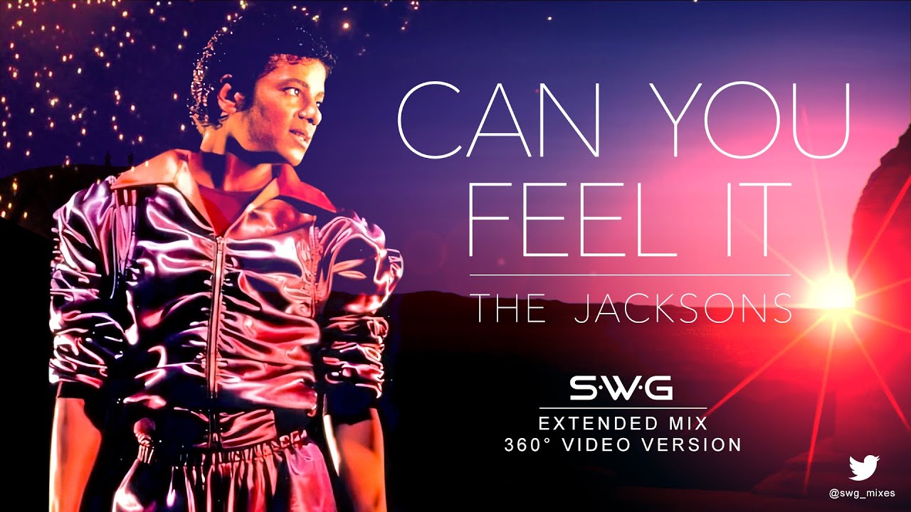 (360° Video Version) CAN YOU FEEL IT (SWG Extended Mix) - THE JACKSONS / MICHAEL JACKSON (Triumph)