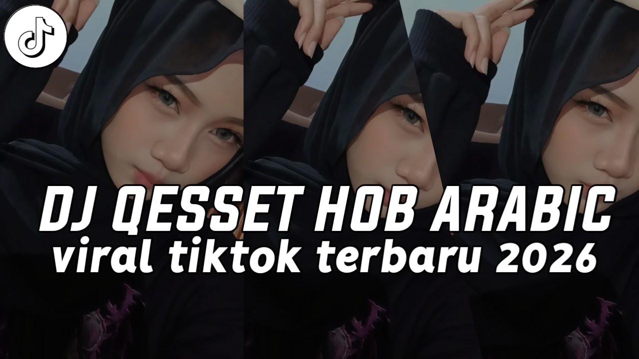DJ QESSET HOB ARABIC JJ VIRAL TIKTOK TERBARU 2026