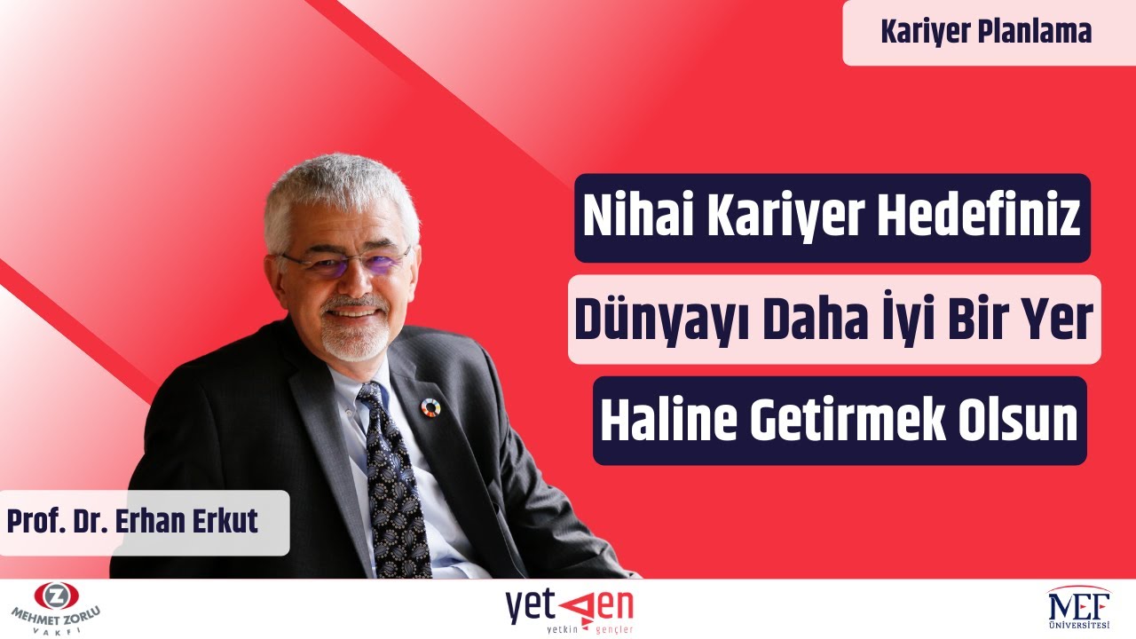 Nihai Kariyer Hedefiniz Dünyayı Daha İyi Bir Yer Haline Getirmek Olsun #47