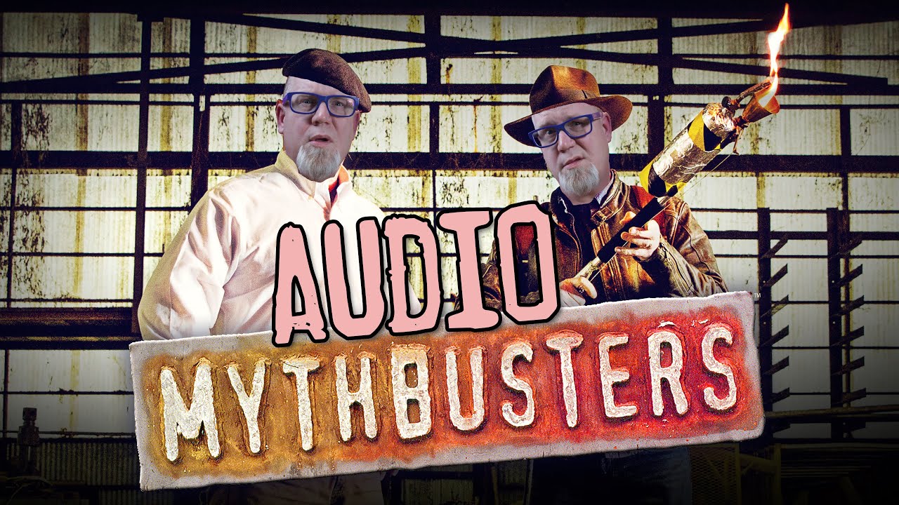 Busting Audio Myths!