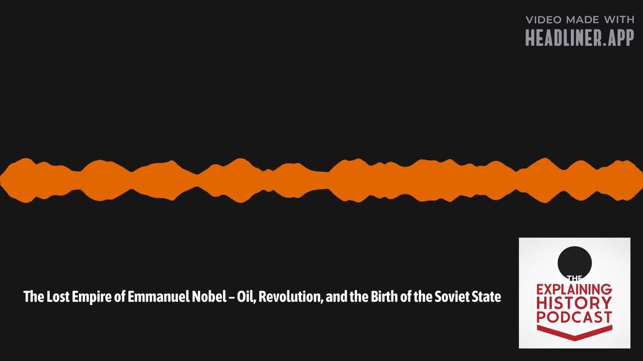 Explaining History - The Lost Empire of Emmanuel Nobel &ndash; Oil, Revolution, and the Birth of the...
