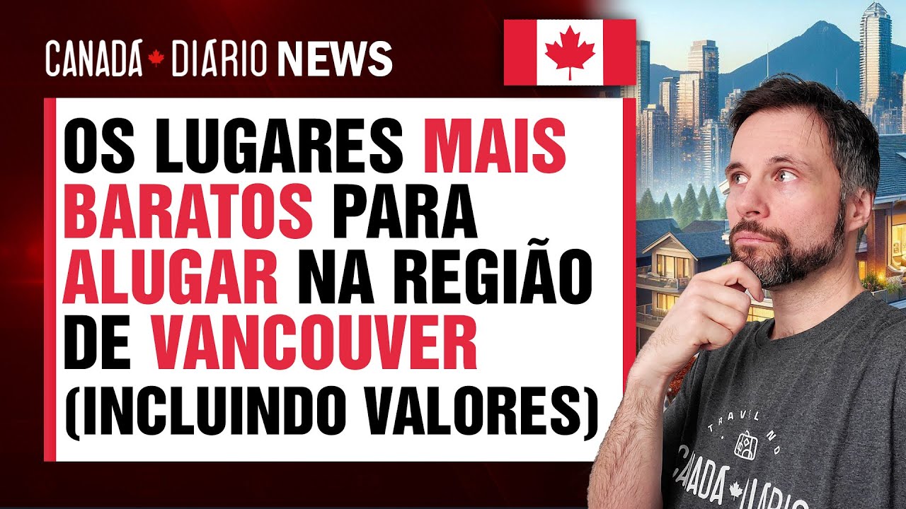 Lugares mais baratos para ALUGAR IMÓVEIS na região de VANCOUVER (+ Valores) 🇨🇦 Canadá Diário News